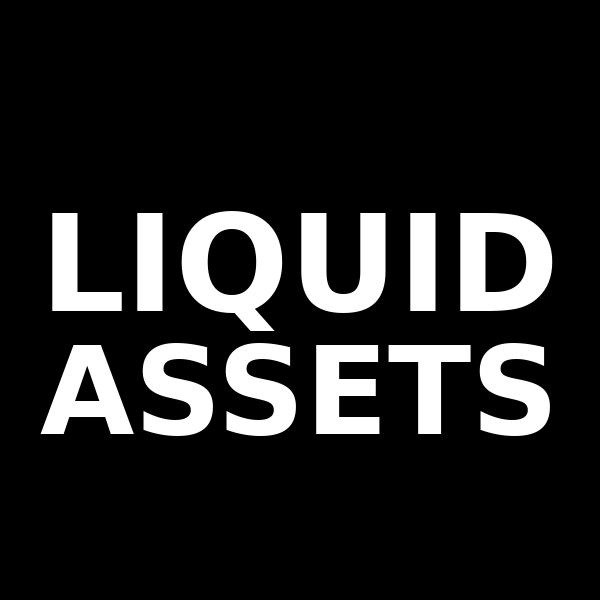 Liquid Assets  -